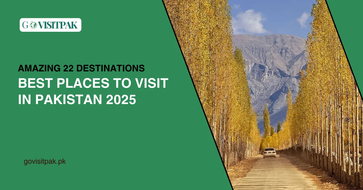 Best Places to Visit in Pakistan 2025
