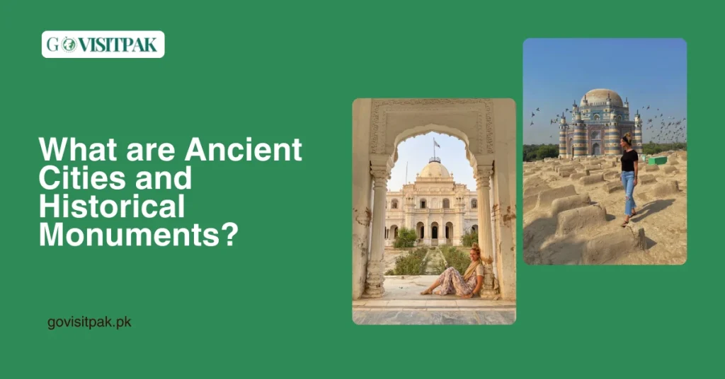 What are Ancient Cities and Historical Monuments
