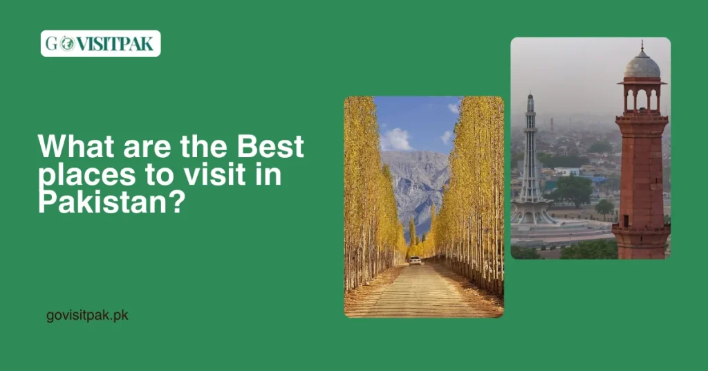What are the Best places to visit in Pakistan