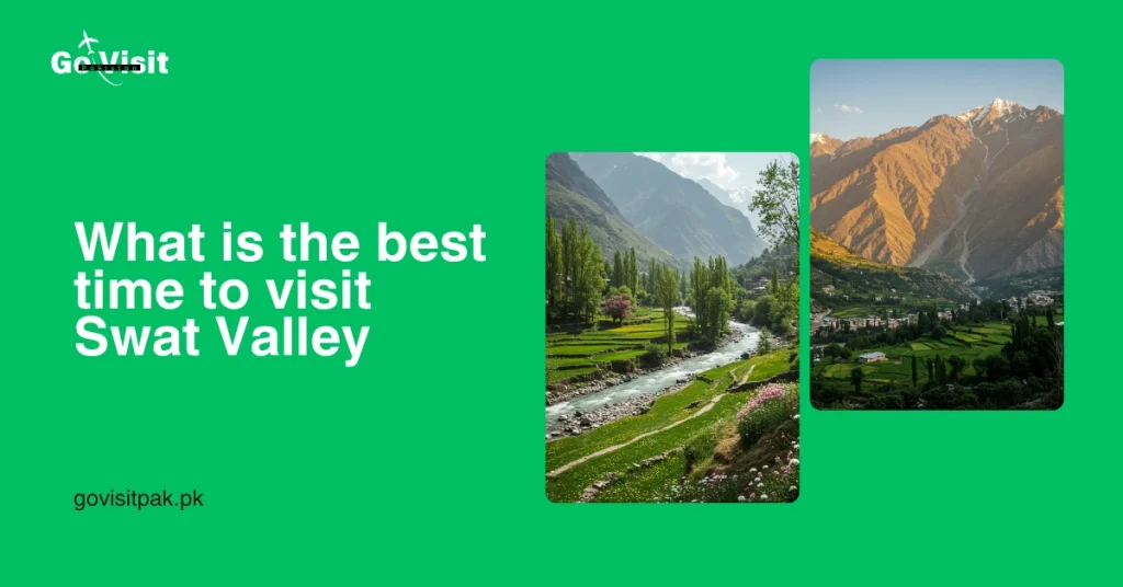 What is the best time to visit Swat Valley