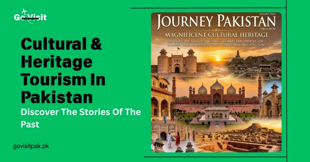 Cultural and heritage tourism in Pakistan featuring historical landmarks, ancient architecture and famous heritage sites