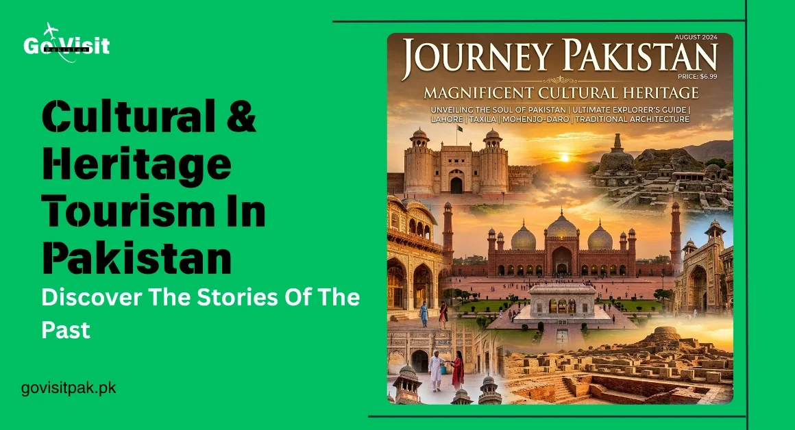 Cultural and heritage tourism in Pakistan featuring historical landmarks, ancient architecture and famous heritage sites