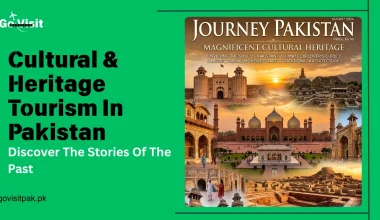 Cultural and heritage tourism in Pakistan featuring historical landmarks, ancient architecture and famous heritage sites