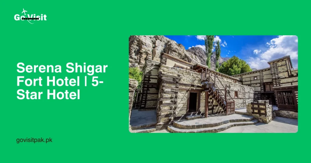 Serena Shigar Fort Hotel 5-Star Hotel