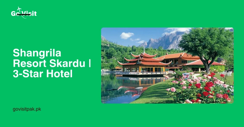 Shangrila Resort Skardu _ 3-Star Hotel