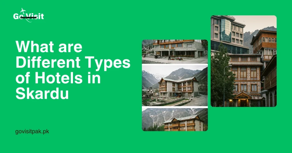What are Different Types of Hotels in Skardu