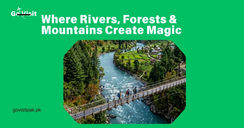 Neelum Valley Pakistan showcasing rivers, forests and spectacular mountain scenery