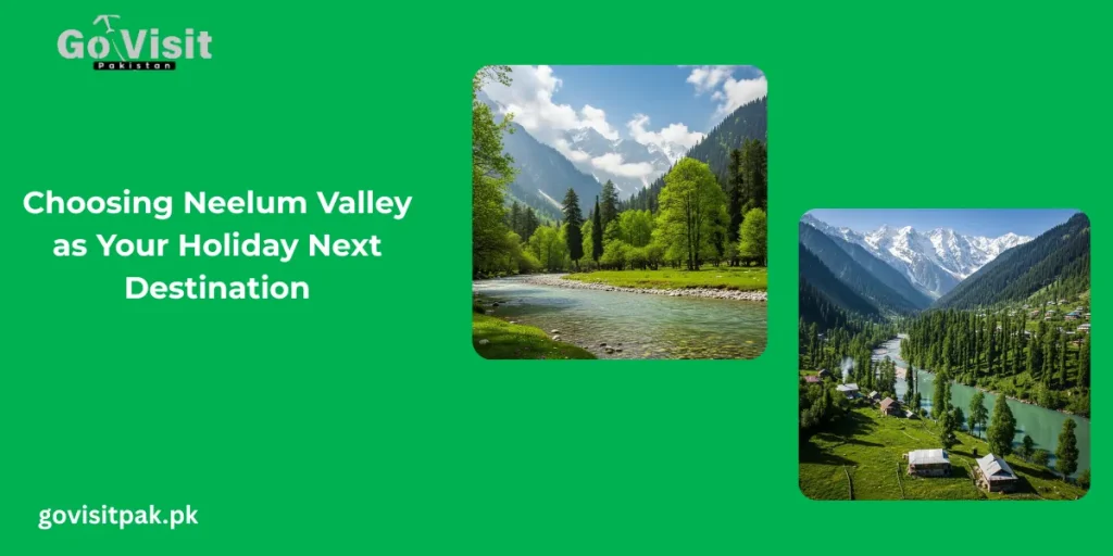 Choosing Neelum Valley as Your Holiday Next Destination