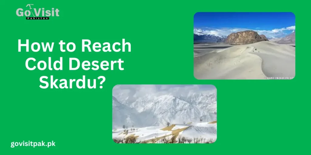 How to Reach Cold Desert Skardu