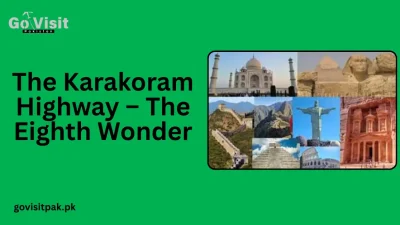 The Karakoram Highway – The Eighth Wonder