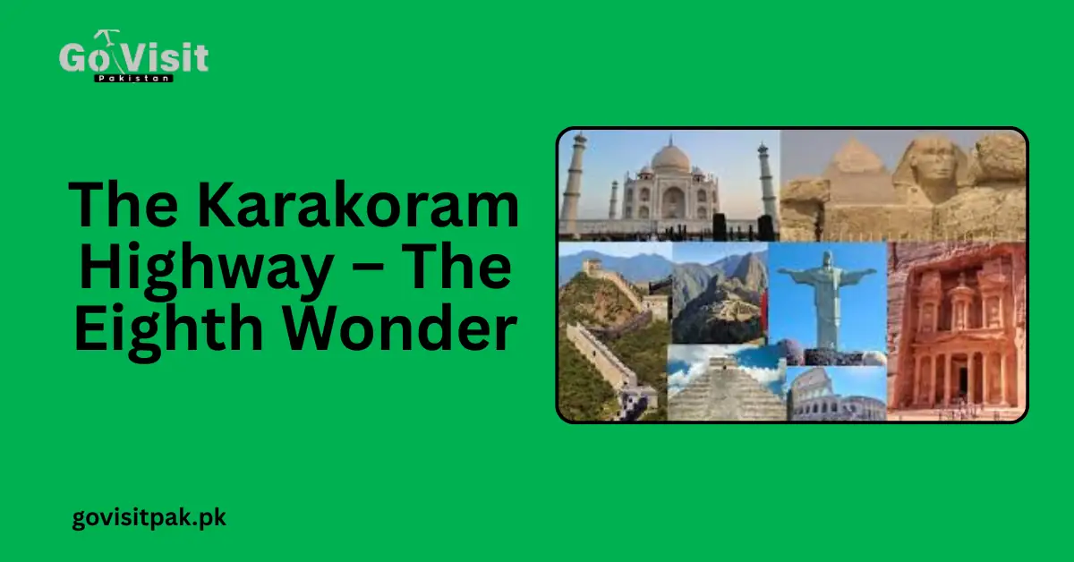 The Karakoram Highway – The Eighth Wonder