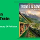 Pakistan scenic train ride featuring beautiful railway journeys through mountains, valleys and breathtaking landscapes