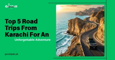 Top 5 road trips from Karachi featuring scenic highways, coastal views and unforgettable travel adventures
