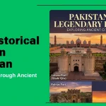 Top historical forts in Pakistan featuring Lahore Fort, Rohtas Fort, Derawar Fort and ancient heritage architecture